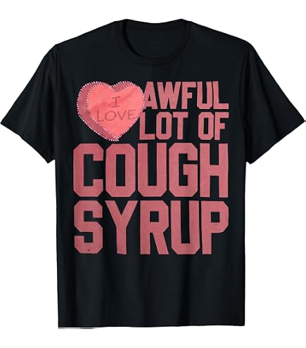 Amazon.com: That's A Awful Lot of Cough Syrup T-Shirt : Clothing